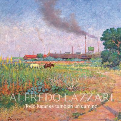 Alfredo Lazzari. Todo lugar es también un camino